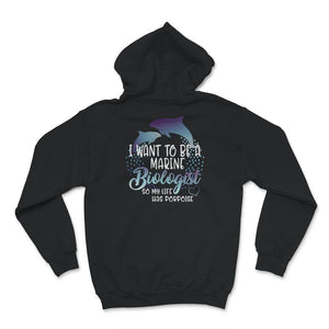 I Want To Become A Marine Biologist, So My Life Has Porpoise Shirt,