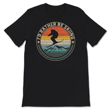 Load image into Gallery viewer, Ski Snowboard Shirt, I&#39;d Rather Be Skiing, Funny Skiing , Skier Gift,
