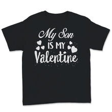 Load image into Gallery viewer, Valentines Day Kids Red Shirt My Son Is My Valentine Funny Boys
