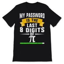 Load image into Gallery viewer, Pi Day Last 8 Digits of Pi Smart Password Funny Quote Math Teacher
