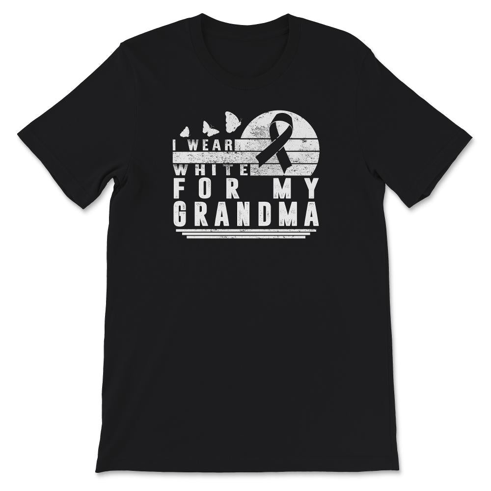 I Wear White For My Grandma, Lung Cancer Awareness, Lung Cancer