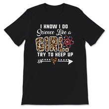 Load image into Gallery viewer, Science Shirt Women, Leopard I Know I Do Science Like A Girl Try To
