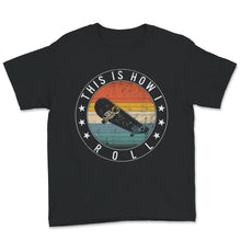 Load image into Gallery viewer, This Is How I Roll Skateboarding, Skateboarding Shirt, Skateboard
