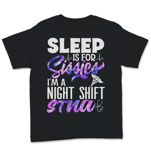 STNA Nurse Week Sleep Is For Sissies I'm A Night Shift STNA State