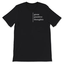 Load image into Gallery viewer, Mental Health Shirt, Grow Positive Thoughts Shirt, Mental Health
