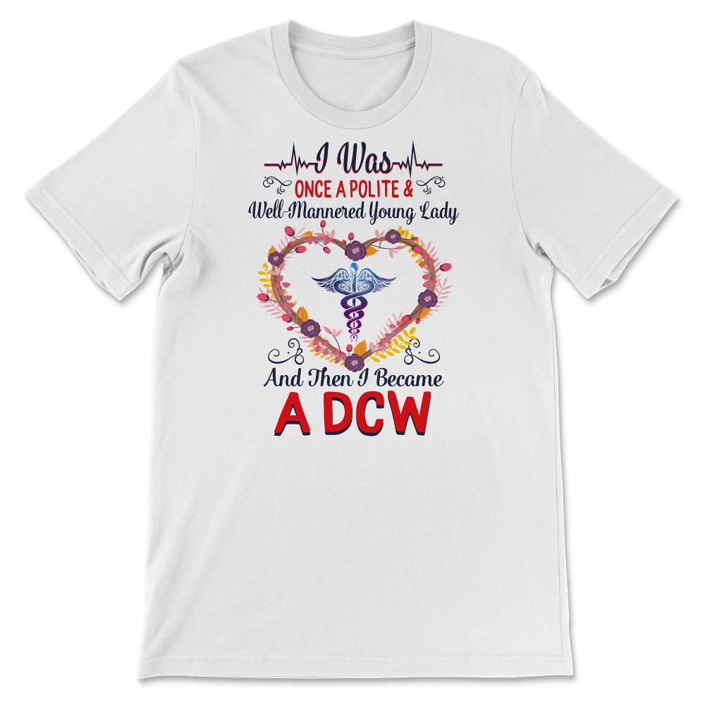 DCW Shirts for Women, Nurses Week, Nursing School Tee, I Became A DCW
