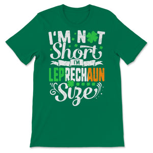 St Patrick's Day Funny Leprechaun Size I'm Not Short Men Women Irish