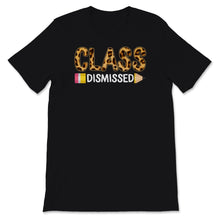 Load image into Gallery viewer, Class Dismissed Shirt, Happy Last Day Of School Tshirt, Leopard
