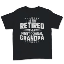 Load image into Gallery viewer, I&#39;m Not Retired A Professional Grandpa Father Day Retro Gift for Papa
