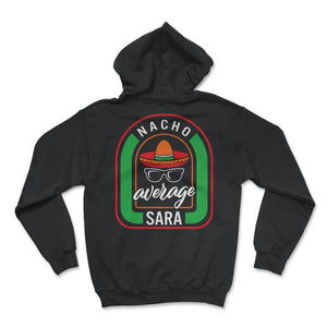 Nacho Average Sara Mexican Fiesta T Shirt - Hoodie - Black