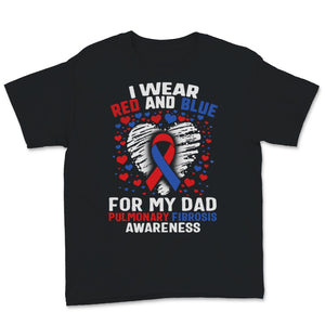 Pulmonary Fibrosis I Wear Red And Blue For My Dad Heart Awareness