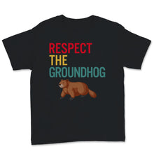 Load image into Gallery viewer, Funny Ground-hog Day 2021 Shirt Vintage Respect The Groundhog Cute

