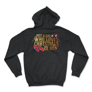 Christmas In July Shirt, Just A Girl Who Loves Christmas In July - Hoodie - Black
