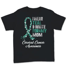 Load image into Gallery viewer, Cervical Cancer Awareness I Wear Teal and White Ribbon For My Mom
