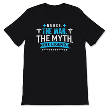 Load image into Gallery viewer, Nurses Week Shirt Male Nurse Gift The Man The Myth The Legend
