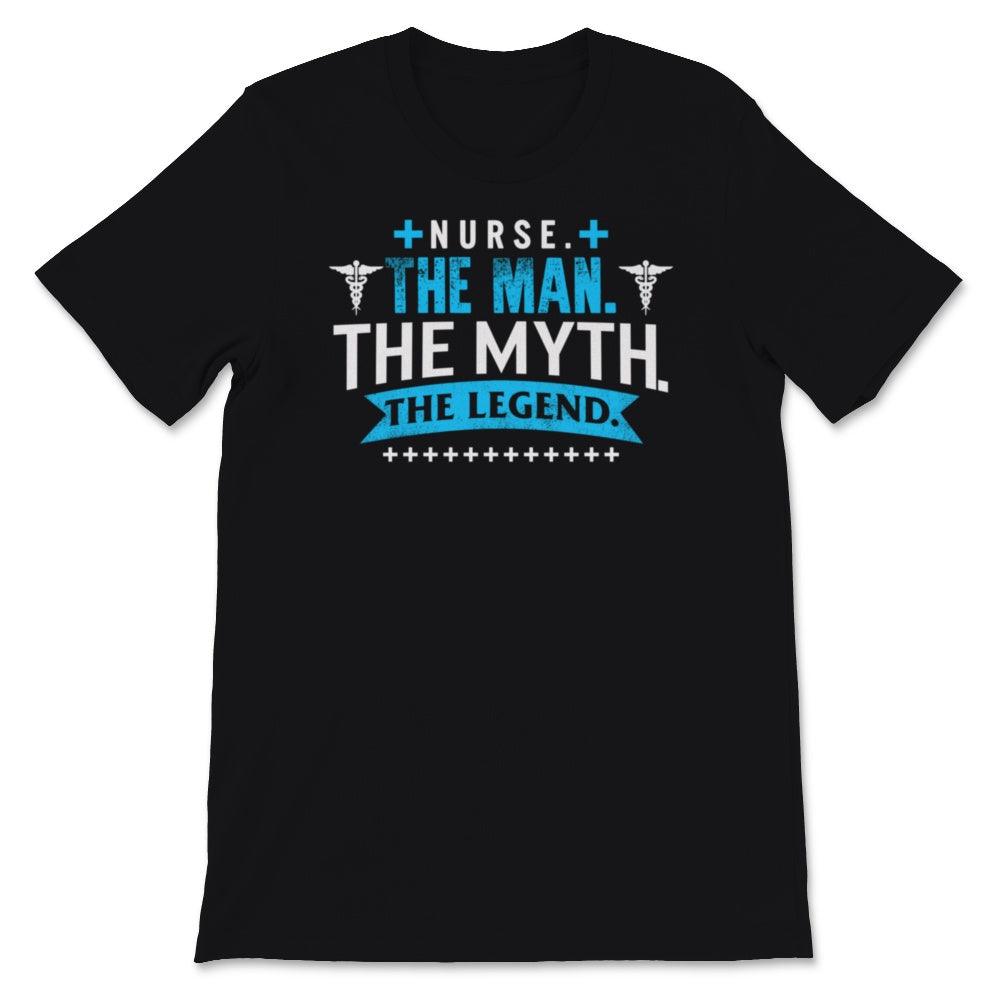 Nurses Week Shirt Male Nurse Gift The Man The Myth The Legend