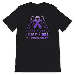 Rett Syndrome Awareness Shirt, Her Fight Is My Fight, Rett Syndrome
