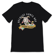 Load image into Gallery viewer, Goat Shirt, Because Goats Are Freaking Awesome Tshirt, Cute Birthday
