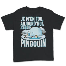Load image into Gallery viewer, T-shirt Pour Enfants, Je M&#39;en Fou Aujourd&#39;hui Je Suis Un Pingouin
