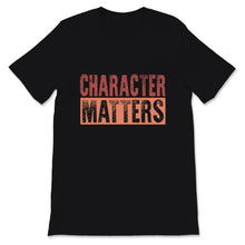 Load image into Gallery viewer, Character Matters Tshirt, Motivational Shirt For Women, Vintage
