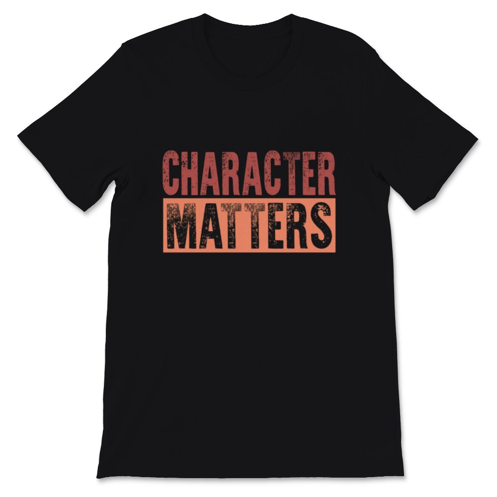 Character Matters Tshirt, Motivational Shirt For Women, Vintage