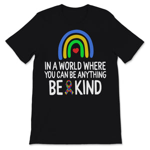 In World Where You Can Be Anything Kind Shirt Autism Awareness Gift