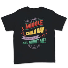 Load image into Gallery viewer, National Middle Child Day Finally It&#39;s All About Me August 12th

