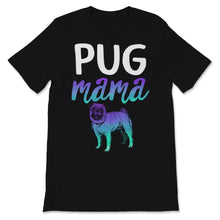 Load image into Gallery viewer, Pug Mama Shirt Cute Dog Mom Pugs Lover Dogs Puppy Mom Pet Owner
