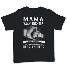 Load image into Gallery viewer, Mama Und Tochter Tshirt Auge In Auge Aber Immer Herz An Herz
