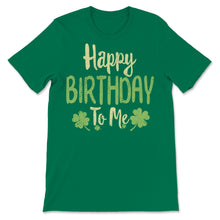 Load image into Gallery viewer, Saint Patrick&#39;s Day Happy Birthday To Me March 17th Shamrock Vintage
