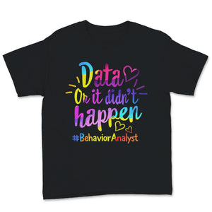 Behavior Analyst Shirt, Data or It Didn't Happen, Behavior Technician