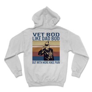 Vet Bod Like A Dad Bod But With More Knee Pain Veteran Shirt Dad Gift