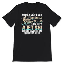 Load image into Gallery viewer, Money Can&#39;t Buy Happiness Shirt, Jetski Lover Gift, Funny Ski Lover,
