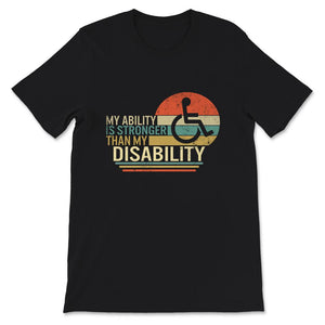 My Ability Is Stronger Than My Disability Shirt, Disability Gifts,