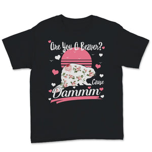 Are You A Beaver Cause Dammm Valentine's Day Love Funny Floral