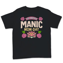 Load image into Gallery viewer, Just another manic mom-day shirt, Mother&#39;s Day Gift For Mom Wife Mama
