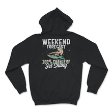 Load image into Gallery viewer, Jet Skiing Lover Shirt, Weekend Forecast, 100% Chance Of Jet Skiing,
