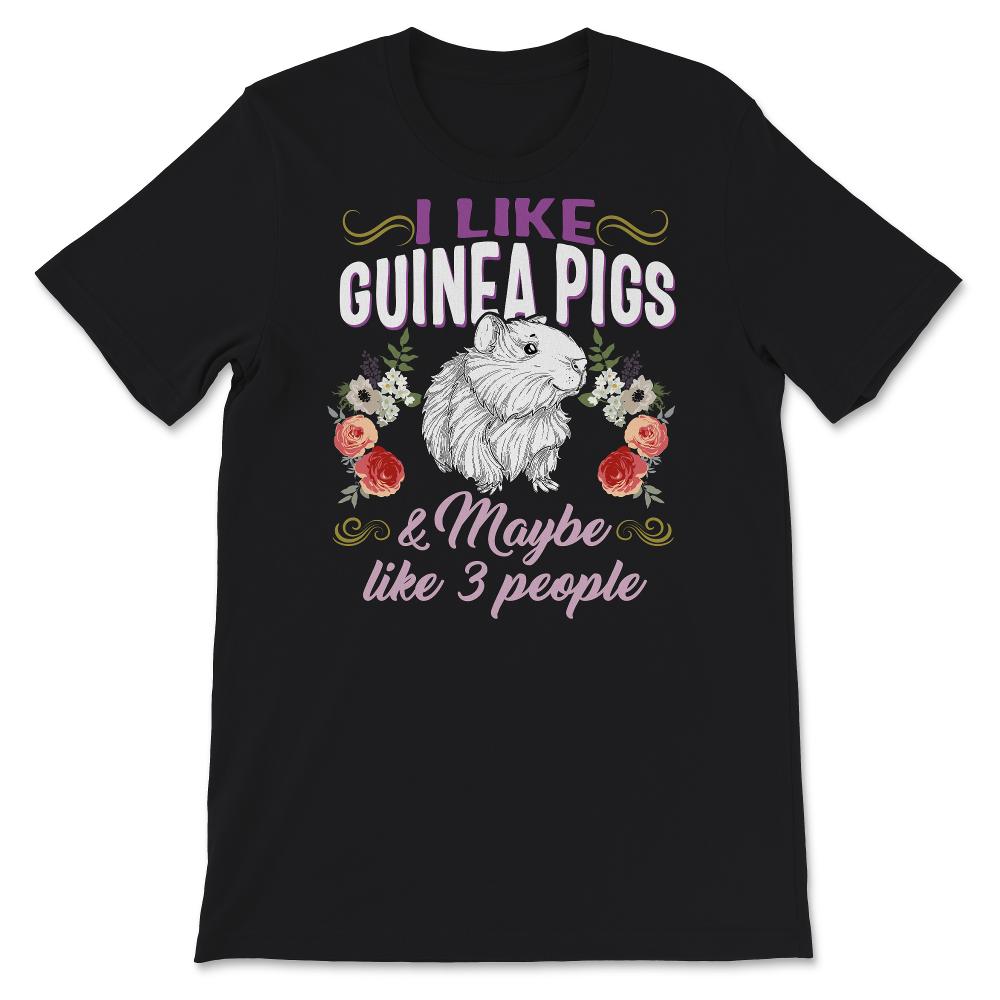 Guinea Pig Shirt, I Like Guinea Pigs And Maybe Like 3 People, Hipster
