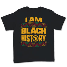 Load image into Gallery viewer, I Am Black History Month Shirt African American Black Lives Matter
