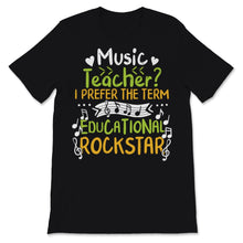 Load image into Gallery viewer, Music Teacher I Prefer The Term Educational Rock Star Teacher
