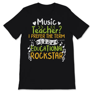 Music Teacher I Prefer The Term Educational Rock Star Teacher
