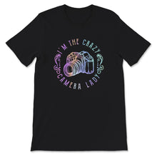 Load image into Gallery viewer, I&#39;m The Crazy Camera Lady Shirt, Photographer Gift, Camera Tee,
