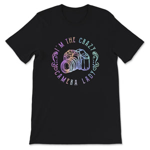 I'm The Crazy Camera Lady Shirt, Photographer Gift, Camera Tee,