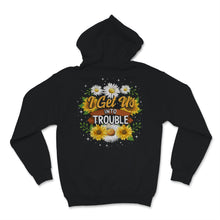 Load image into Gallery viewer, i get us into trouble i get us out of trouble shirts Sunflower BFF
