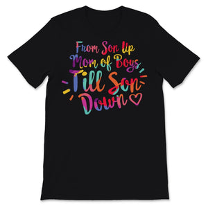 Mom of Boys Shirt From Son Up Till Son Down Mothers Day Gift For