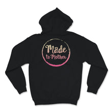 Load image into Gallery viewer, Made To Mother Sweatshirt, Mother&#39;s Day Shirt, Gift For New Mom To Be
