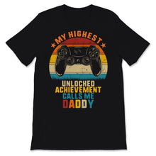 Load image into Gallery viewer, Vintage Video Games My Highest Unlocked Calls Me Daddy Father&#39;s Day
