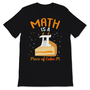 Pi Day Math Is A Piece Of Pie Cake Math Teacher Student Mathematics