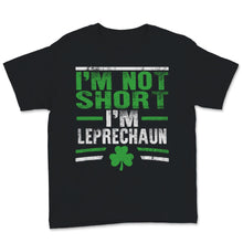 Load image into Gallery viewer, I&#39;m Not Short I&#39;m Leprechaun Size Shirt St. Patrick&#39;s Day Gift Women
