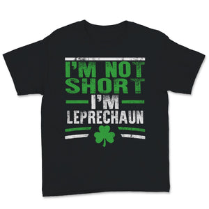 I'm Not Short I'm Leprechaun Size Shirt St. Patrick's Day Gift Women